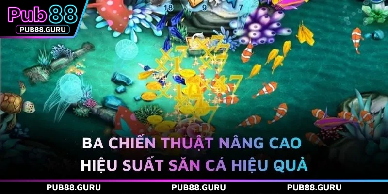 Ba chiến thuật nâng cao hiệu suất săn cá hiệu quả