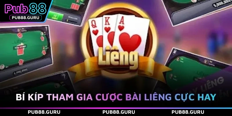 Bí kíp tham gia cược bài liêng cực hay