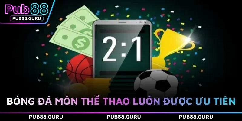 Bóng đá môn thể thao luôn được ưu tiên