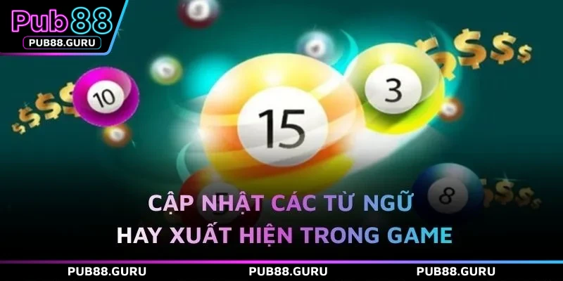 Cập nhật các từ ngữ hay xuất hiện trong game