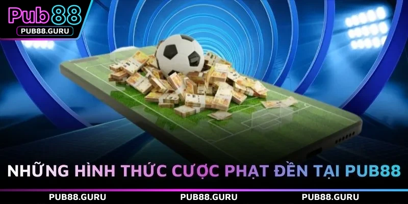 Những hình thức cược phạt đền tại PUB88