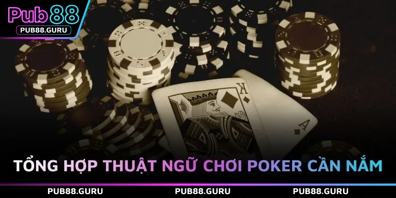 Tổng hợp thuật ngữ chơi poker cần nắm