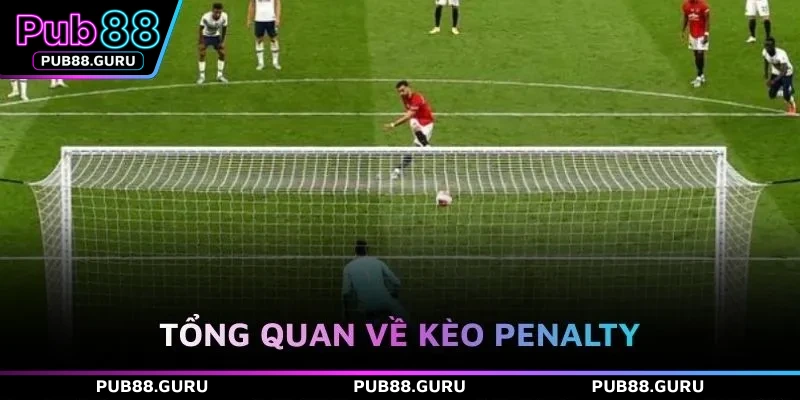 Tổng quan về kèo Penalty